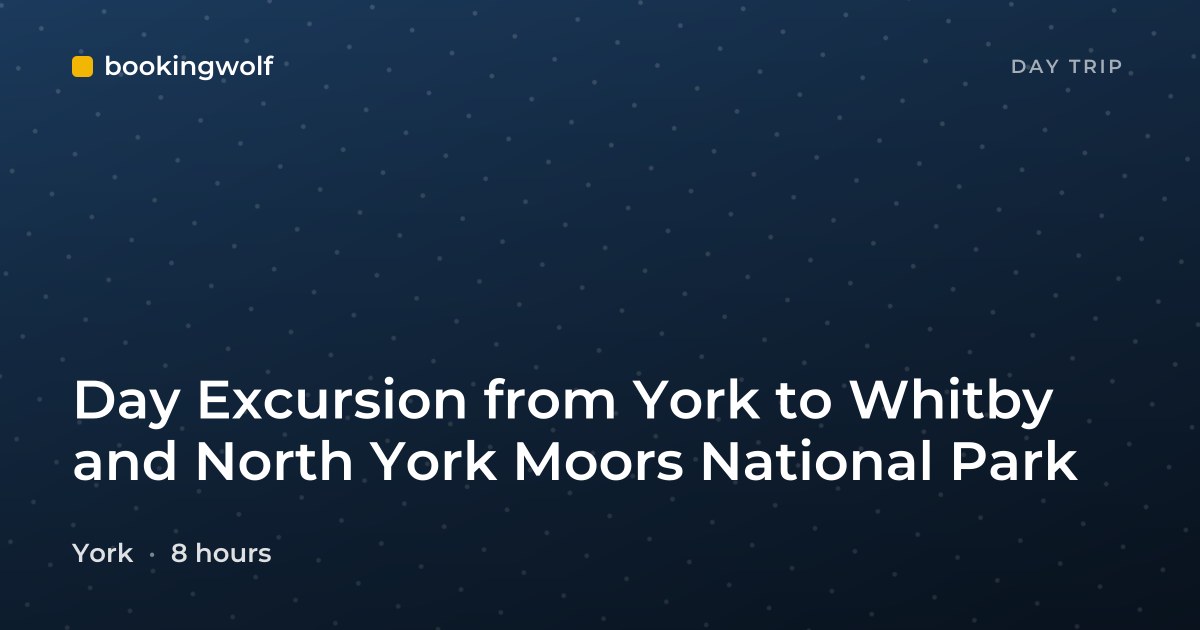 Day Excursion from York to Whitby and North York Moors National Park