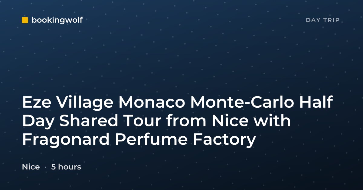 Eze Village Monaco Monte-Carlo Half Day Shared Tour from Nice with Fragonard Perfume Factory