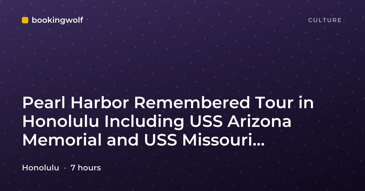Pearl Harbor Remembered Tour in Honolulu Including USS Arizona Memorial and USS Missouri Battleship
