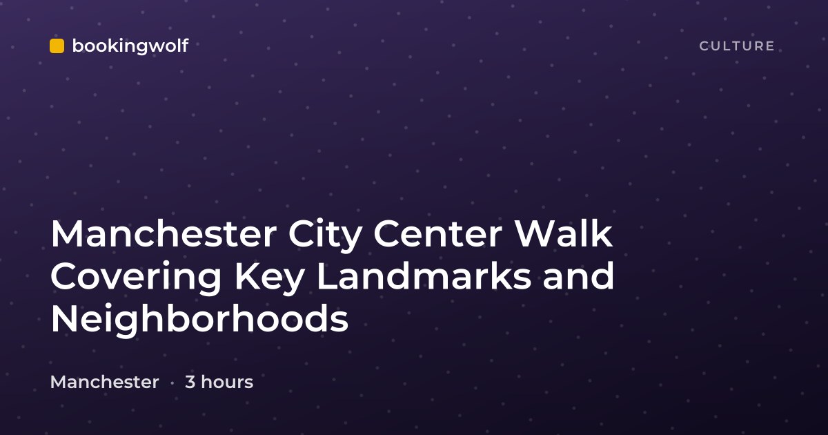 Manchester City Center Walk Covering Key Landmarks and Neighborhoods