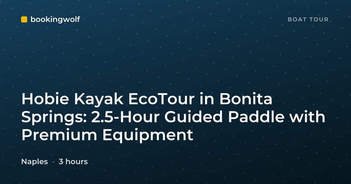 Hobie Kayak EcoTour in Bonita Springs: 2.5-Hour Guided Paddle with Premium Equipment