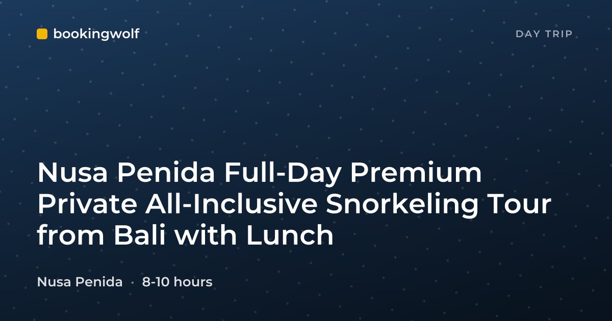 Nusa Penida Full-Day Premium Private All-Inclusive Snorkeling Tour from Bali with Lunch