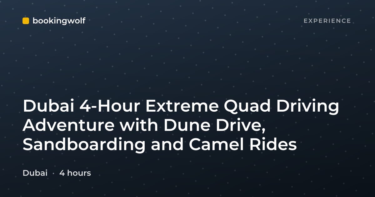 Dubai 4-Hour Extreme Quad Driving Adventure with Dune Drive, Sandboarding and Camel Rides