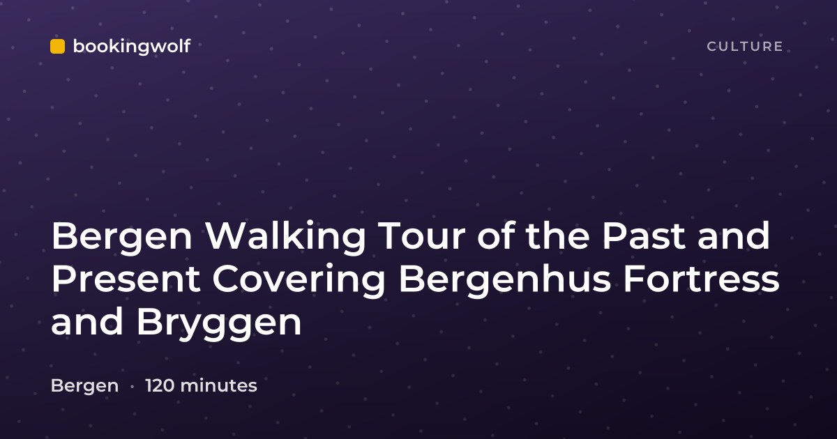 Bergen Walking Tour of the Past and Present Covering Bergenhus Fortress and Bryggen
