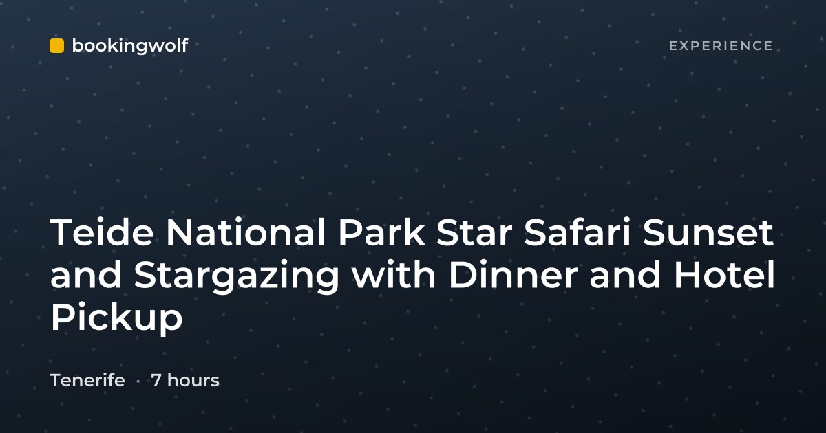 Teide National Park Star Safari Sunset and Stargazing with Dinner and Hotel Pickup