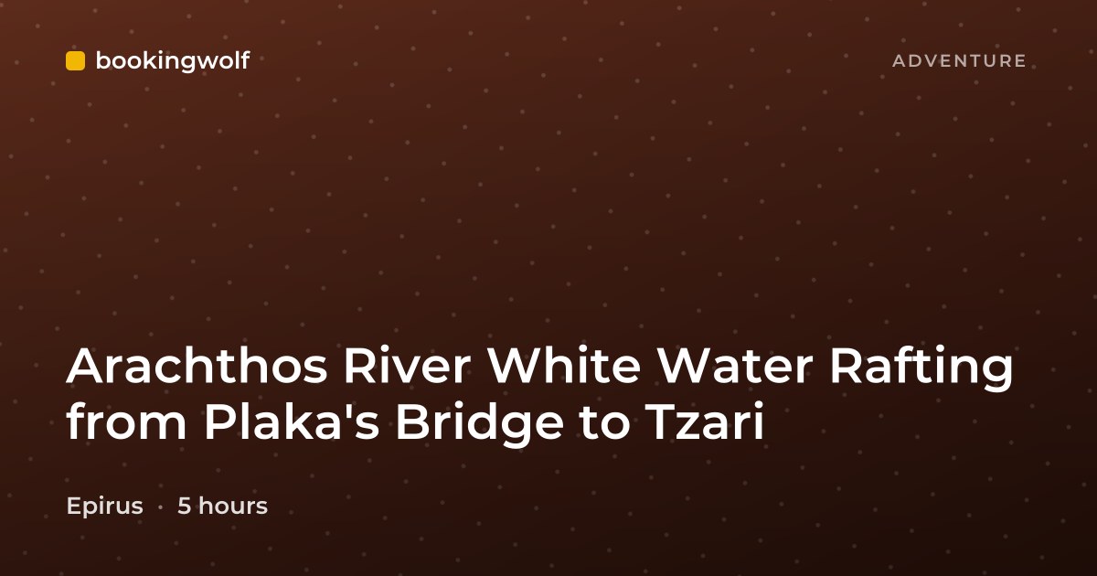 Arachthos River White Water Rafting from Plaka's Bridge to Tzari
