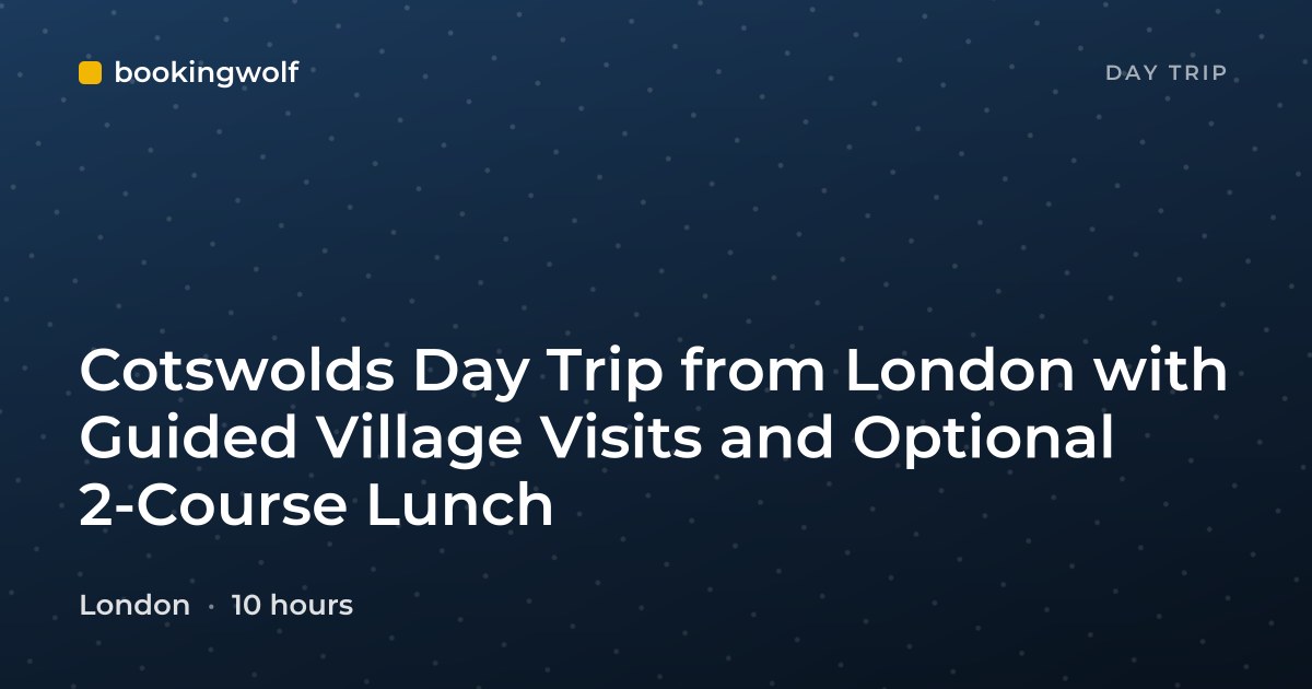 Cotswolds Day Trip from London with Guided Village Visits and Optional 2-Course Lunch
