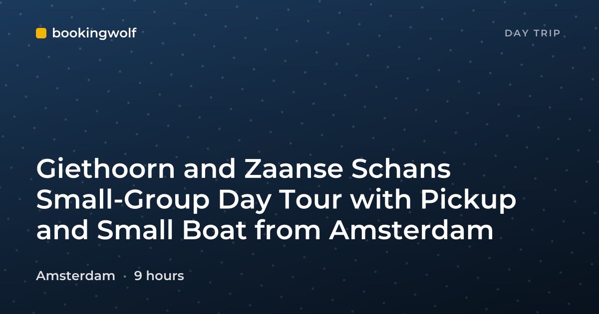 Giethoorn and Zaanse Schans Small-Group Day Tour with Pickup and Small Boat from Amsterdam