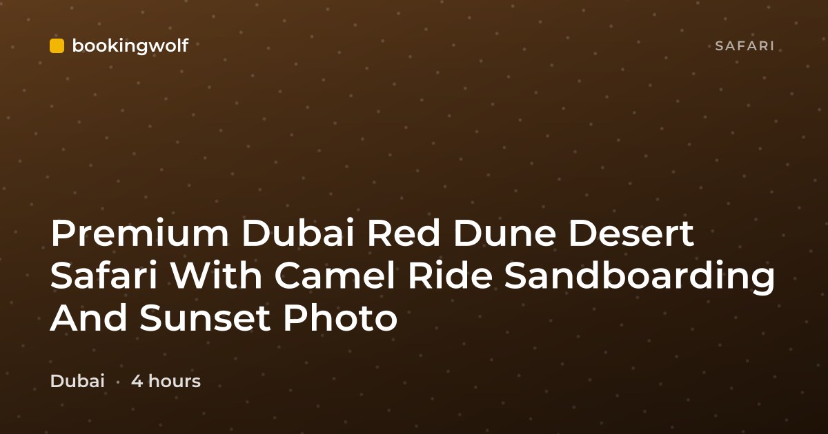 Premium Dubai Red Dune Desert Safari With Camel Ride Sandboarding And Sunset Photo