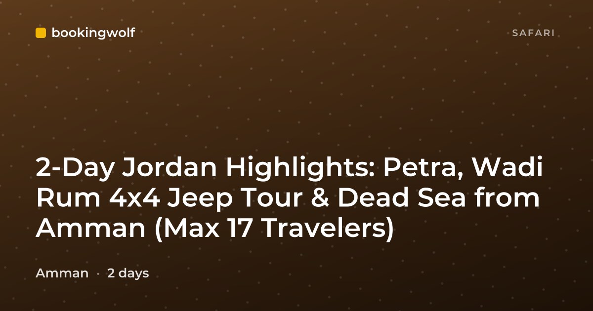 2-Day Jordan Highlights: Petra, Wadi Rum 4x4 Jeep Tour & Dead Sea from Amman (Max 17 Travelers)