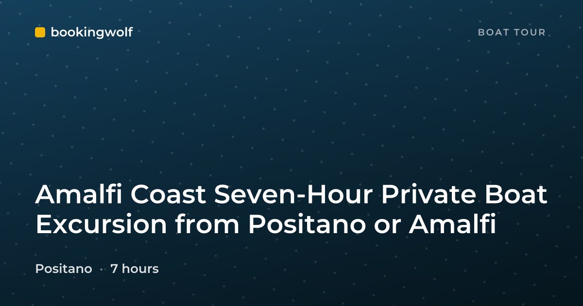 Amalfi Coast Seven-Hour Private Boat Excursion from Positano or Amalfi