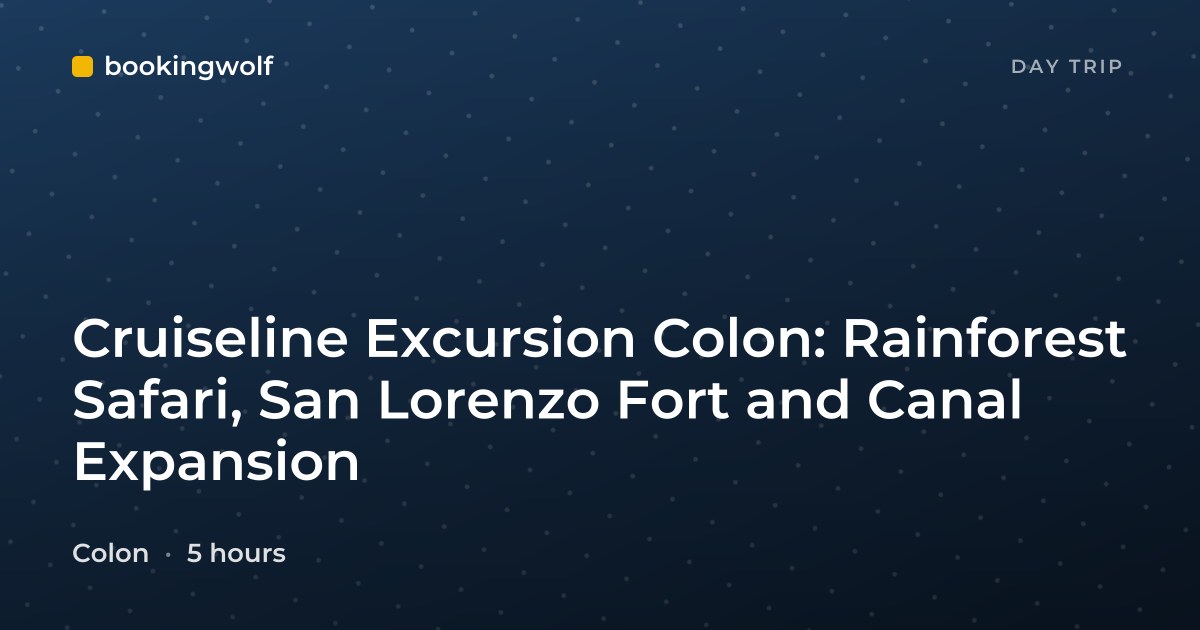 Cruiseline Excursion Colon: Rainforest Safari, San Lorenzo Fort and Canal Expansion