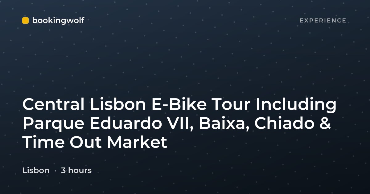 Central Lisbon E-Bike Tour Including Parque Eduardo VII, Baixa, Chiado & Time Out Market