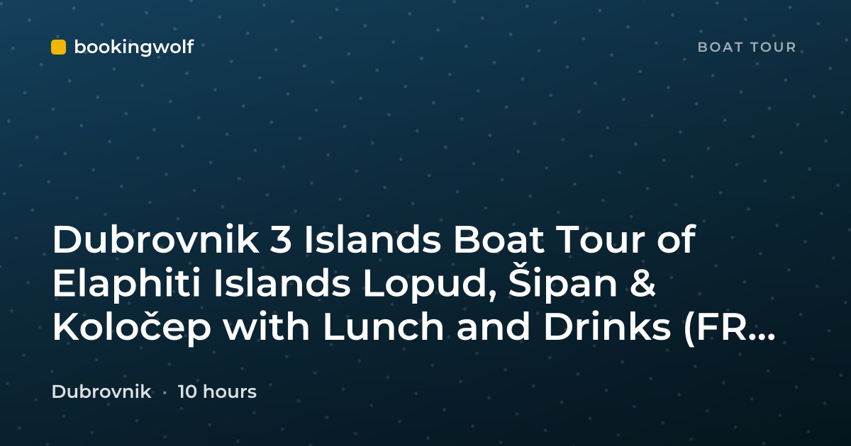 Dubrovnik 3 Islands Boat Tour of Elaphiti Islands Lopud, Šipan & Koločep with Lunch and Drinks (FR, ES, EN)