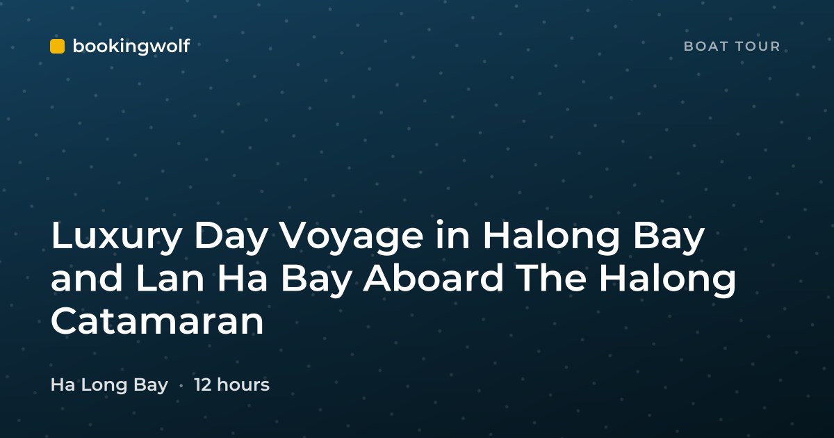 Luxury Day Voyage in Halong Bay and Lan Ha Bay Aboard The Halong Catamaran