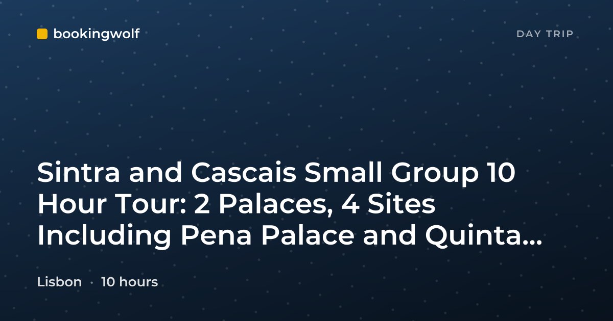 Sintra and Cascais Small Group 10 Hour Tour: 2 Palaces, 4 Sites Including Pena Palace and Quinta da Regaleira