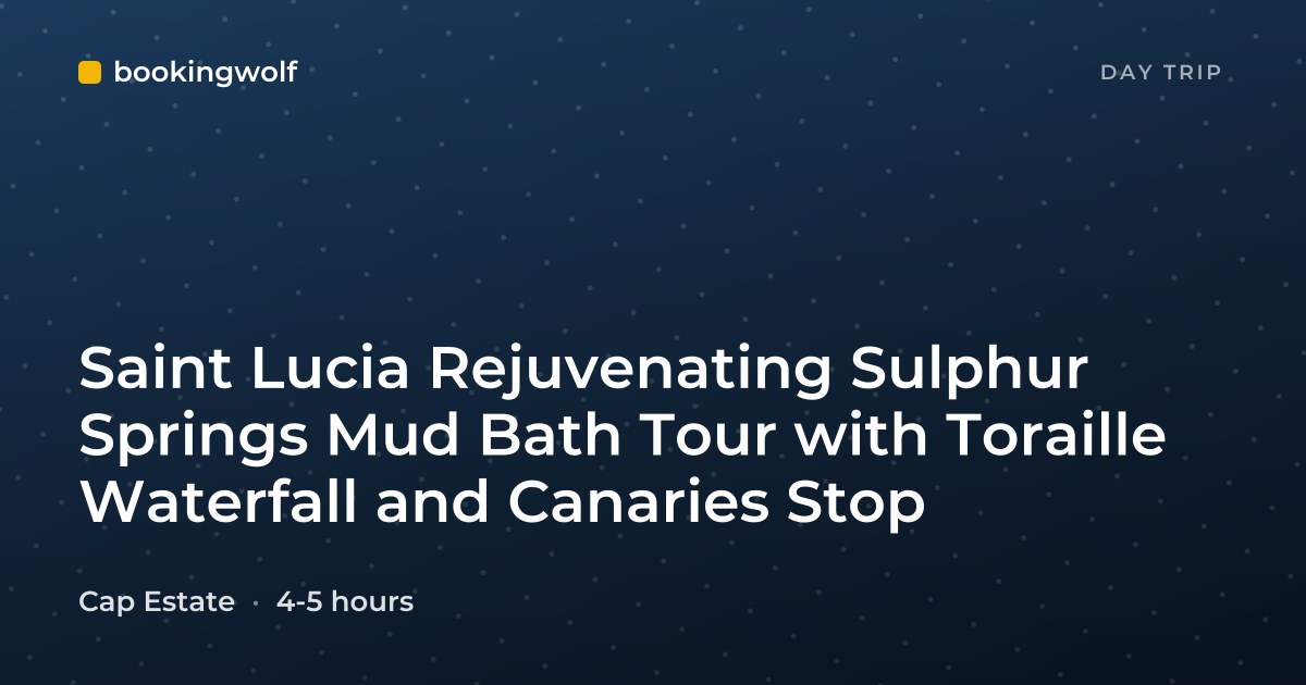 Saint Lucia Rejuvenating Sulphur Springs Mud Bath Tour with Toraille Waterfall and Canaries Stop