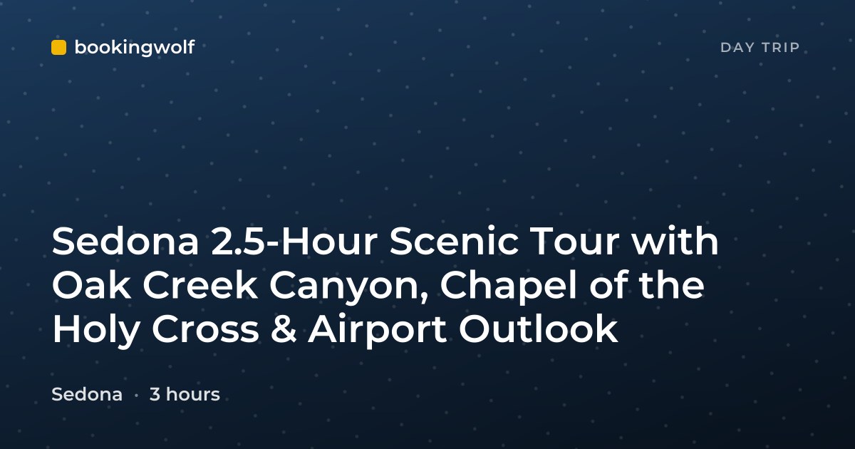 Sedona 2.5-Hour Scenic Tour with Oak Creek Canyon, Chapel of the Holy Cross & Airport Outlook
