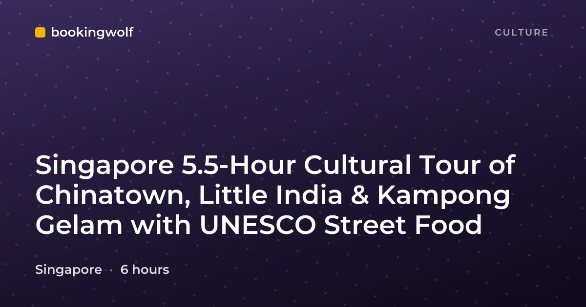 Singapore 5.5-Hour Cultural Tour of Chinatown, Little India & Kampong Gelam with UNESCO Street Food