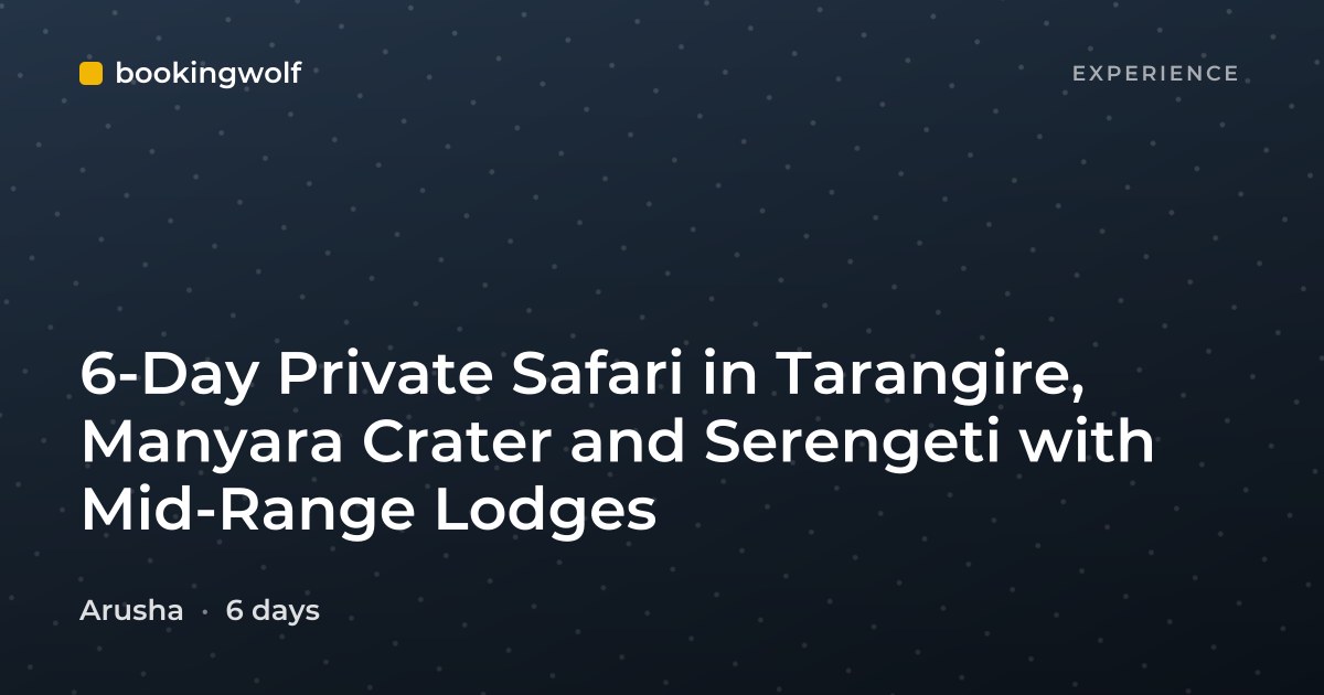 6-Day Private Safari in Tarangire, Manyara Crater and Serengeti with Mid-Range Lodges