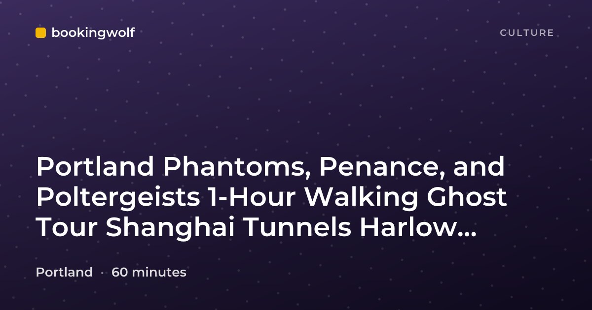Portland Phantoms, Penance, and Poltergeists 1-Hour Walking Ghost Tour Shanghai Tunnels Harlow Hotel Lan Su Garden