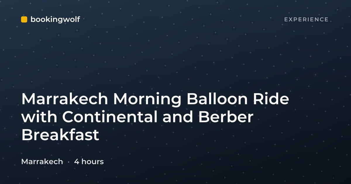 Marrakech Morning Balloon Ride with Continental and Berber Breakfast