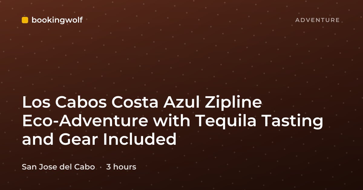 Los Cabos Costa Azul Zipline Eco-Adventure with Tequila Tasting and Gear Included