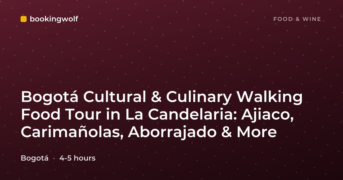 Bogotá Cultural & Culinary Walking Food Tour in La Candelaria: Ajiaco, Carimañolas, Aborrajado & More