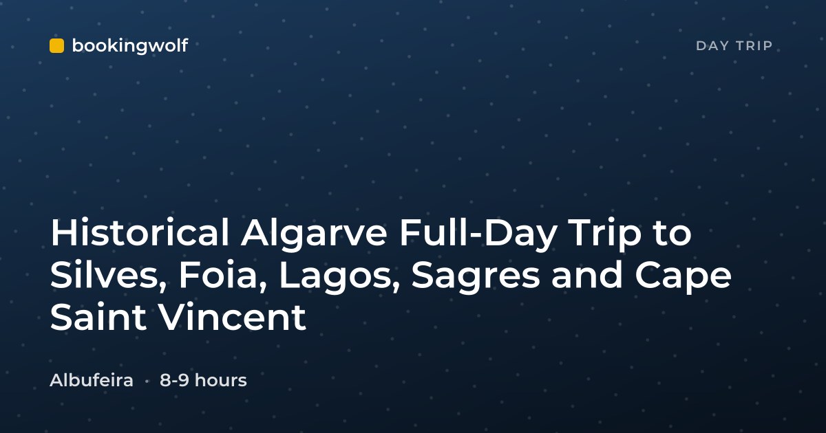Historical Algarve Full-Day Trip to Silves, Foia, Lagos, Sagres and Cape Saint Vincent