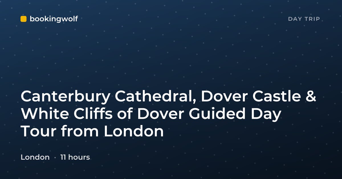 Canterbury Cathedral, Dover Castle & White Cliffs of Dover Guided Day Tour from London