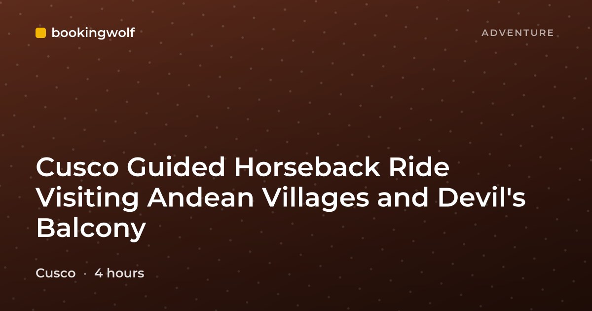 Cusco Guided Horseback Ride Visiting Andean Villages and Devil's Balcony