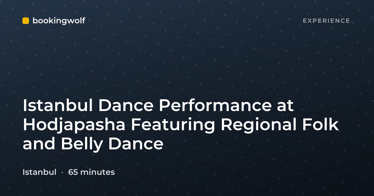 Istanbul Dance Performance at Hodjapasha Featuring Regional Folk and Belly Dance