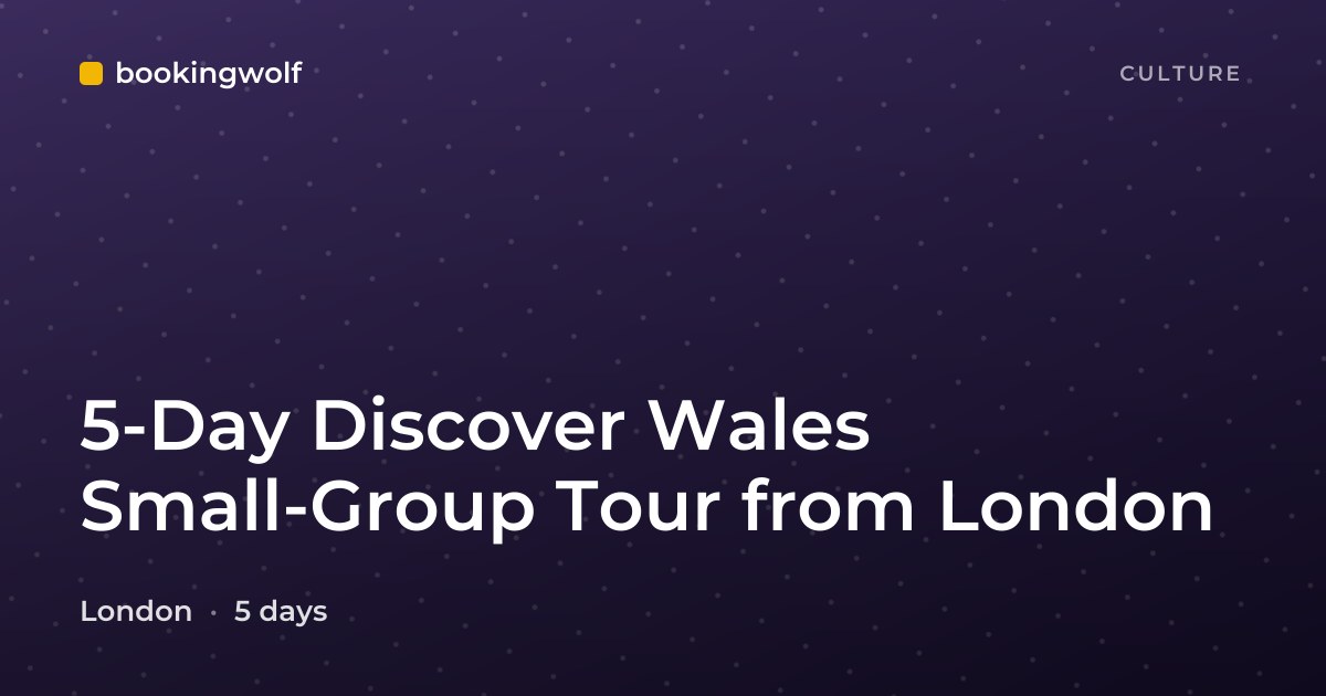 5-Day Discover Wales Small-Group Tour from London