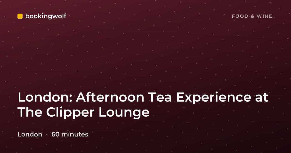 London: Afternoon Tea Experience at The Clipper Lounge 
