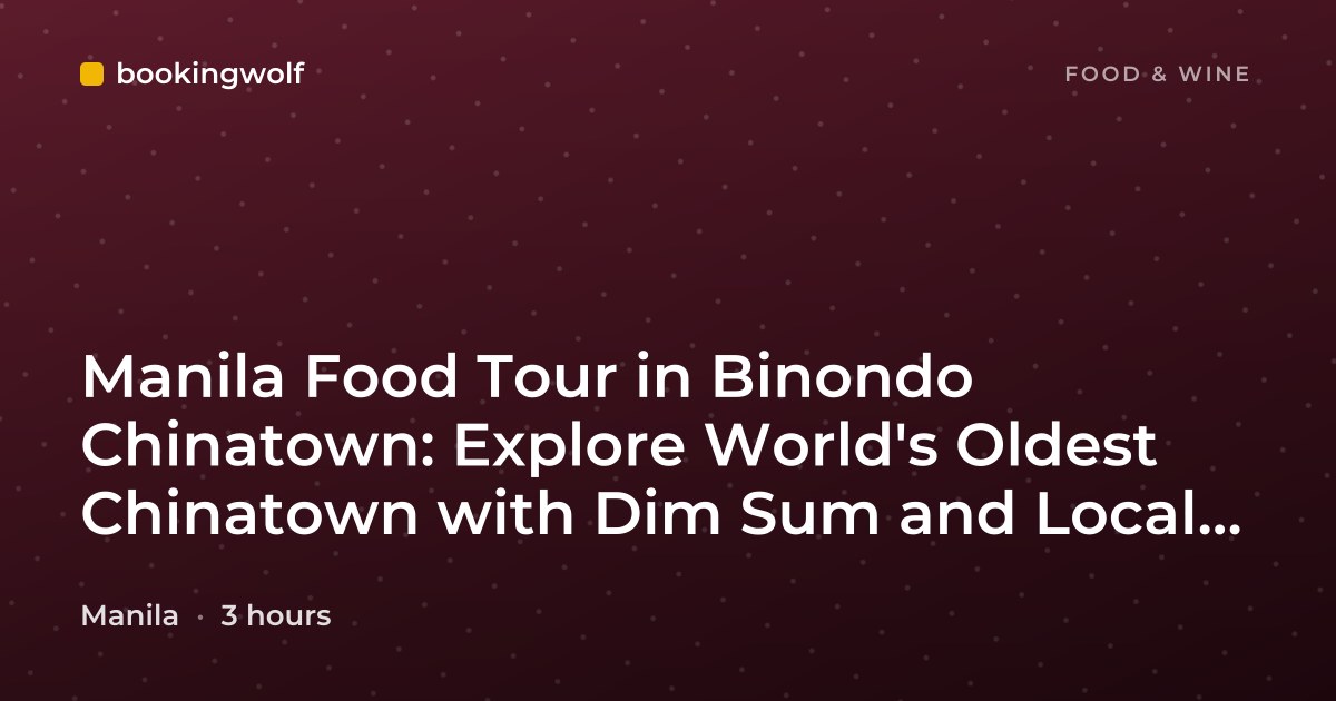 Manila Food Tour in Binondo Chinatown: Explore World's Oldest Chinatown with Dim Sum and Local Snacks