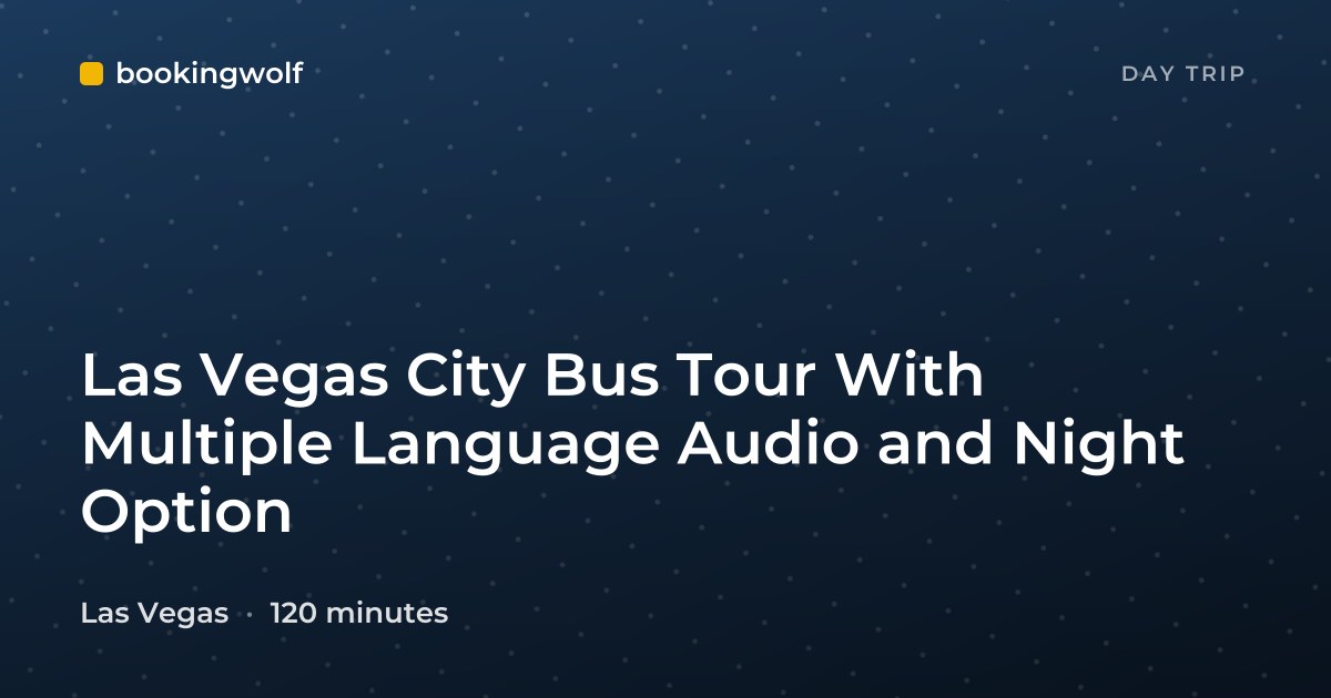 Las Vegas City Bus Tour With Multiple Language Audio and Night Option