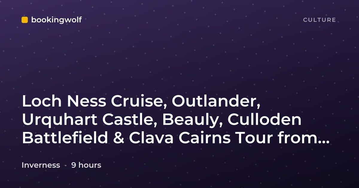 Loch Ness Cruise, Outlander, Urquhart Castle, Beauly, Culloden Battlefield & Clava Cairns Tour from Inverness