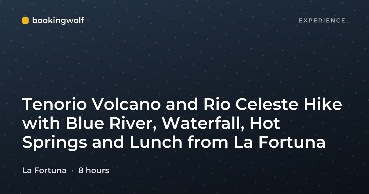 Tenorio Volcano and Rio Celeste Hike with Blue River, Waterfall, Hot Springs and Lunch from La Fortuna