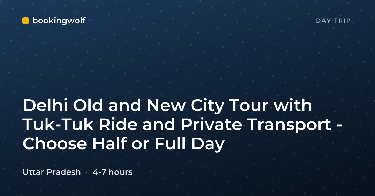 Delhi Old and New City Tour with Tuk-Tuk Ride and Private Transport - Choose Half or Full Day