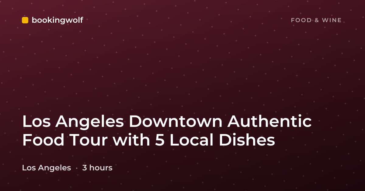 Los Angeles Downtown Authentic Food Tour with 5 Local Dishes