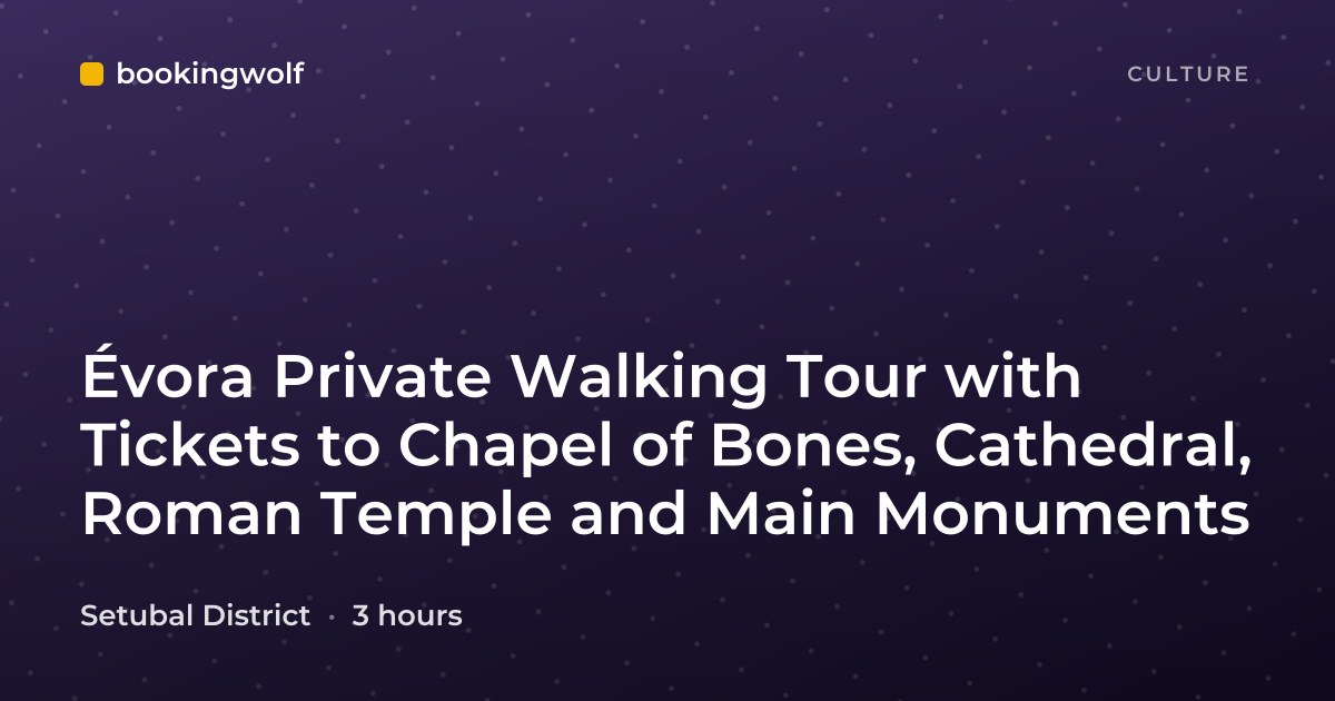 Évora Private Walking Tour with Tickets to Chapel of Bones, Cathedral, Roman Temple and Main Monuments