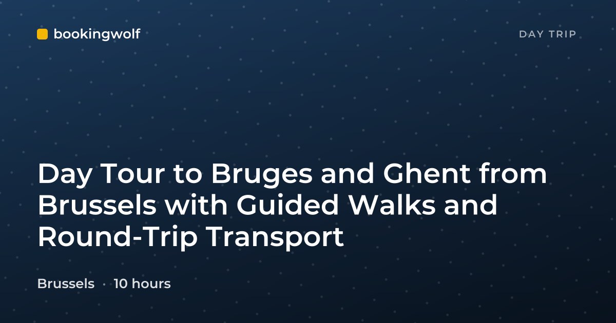 Day Tour to Bruges and Ghent from Brussels with Guided Walks and Round-Trip Transport