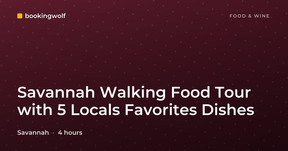 Savannah Walking Food Tour with 5 Locals Favorites Dishes
