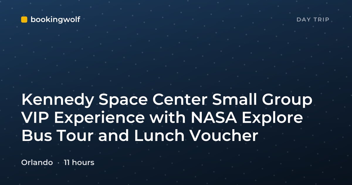 Kennedy Space Center Small Group VIP Experience with NASA Explore Bus Tour and Lunch Voucher