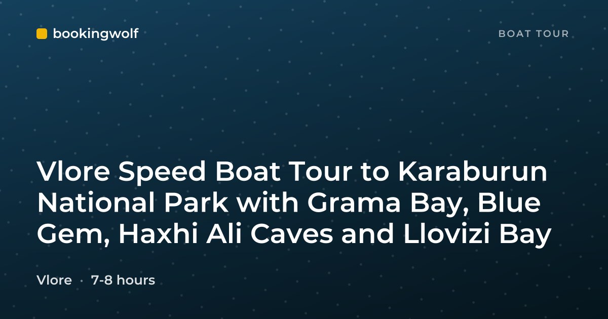 Vlore Speed Boat Tour to Karaburun National Park with Grama Bay, Blue Gem, Haxhi Ali Caves and Llovizi Bay