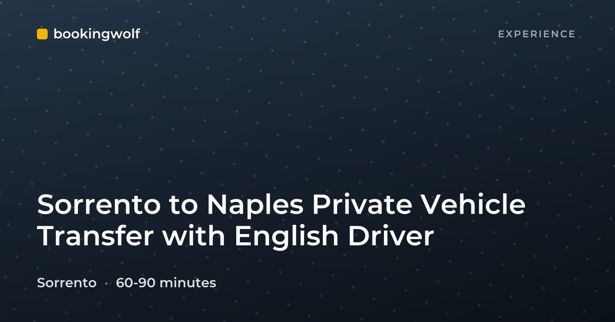 Sorrento to Naples Private Vehicle Transfer with English Driver