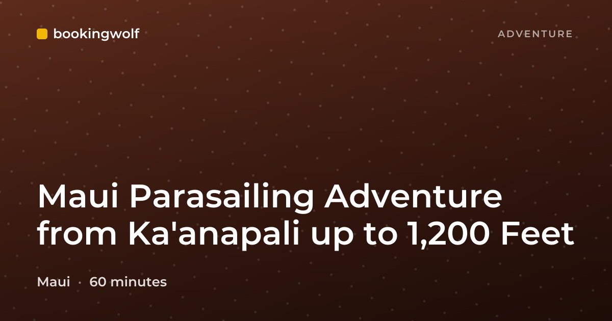 Maui Parasailing Adventure from Ka'anapali up to 1,200 Feet
