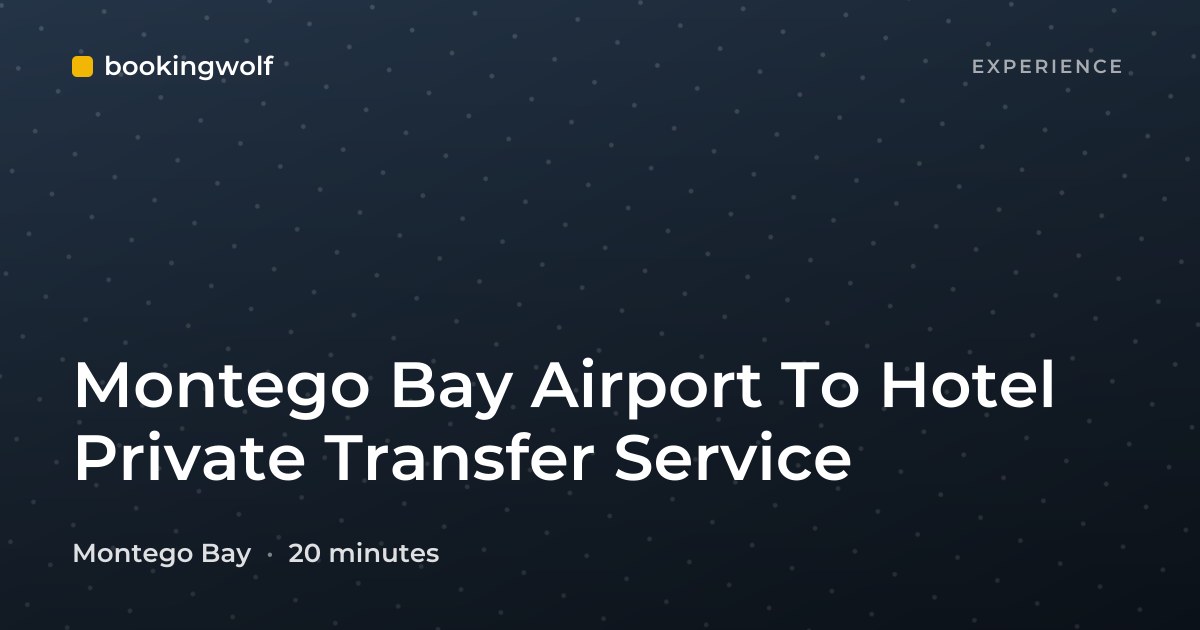 Montego Bay Airport To Hotel Private Transfer Service