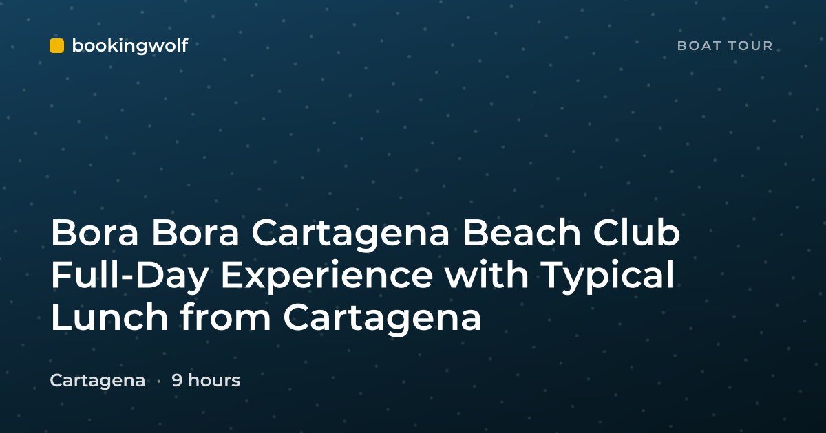 Bora Bora Cartagena Beach Club Full-Day Experience with Typical Lunch from Cartagena