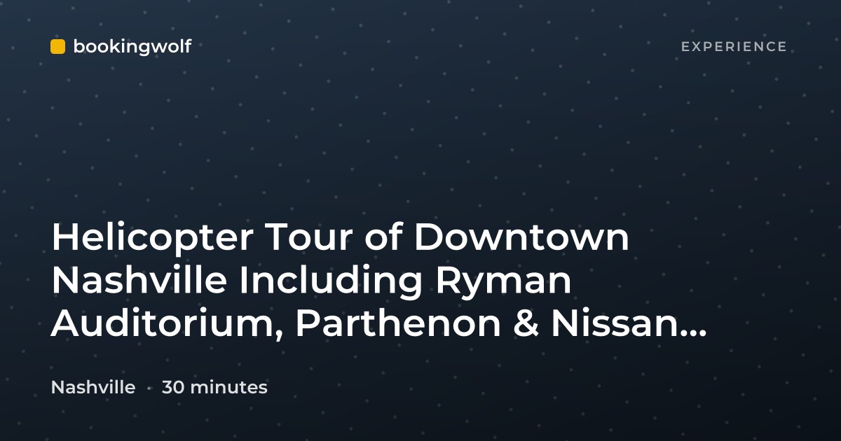 Helicopter Tour of Downtown Nashville Including Ryman Auditorium, Parthenon & Nissan Stadium